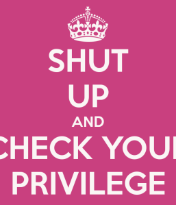 shut-up-and-check-your-privilege